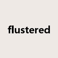 flustered是什么意思