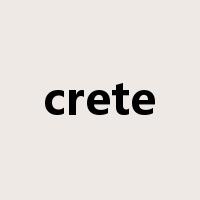 crete是什么意思