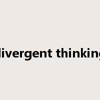 divergent thinking是什么意思
