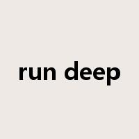 run deep是什么意思