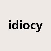 idiocy是什么意思