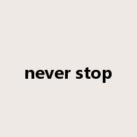 never stop是什么意思