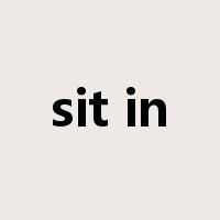 sit in是什么意思
