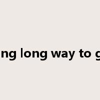 long long way to go是什么意思