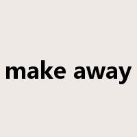 make away是什么意思