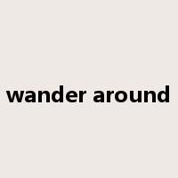wander around是什么意思