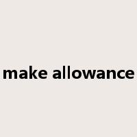 make allowance是什么意思