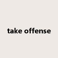 take offense是什么意思