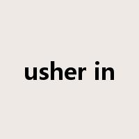 usher in是什么意思