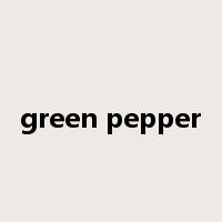 green pepper是什么意思