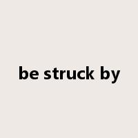 be struck by是什么意思