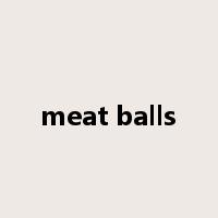 meat balls是什么意思