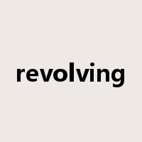 revolving是什么意思