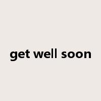 get well soon是什么意思