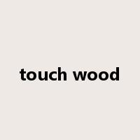 touch wood是什么意思