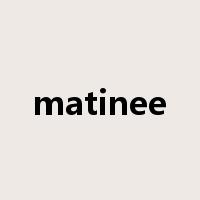 matinee是什么意思