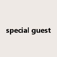 special guest是什么意思