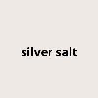 silver salt是什么意思