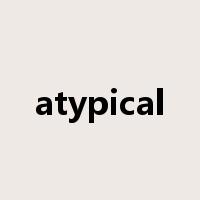 atypical是什么意思