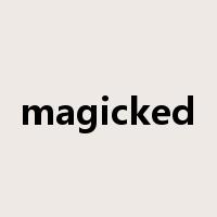 magicked是什么意思
