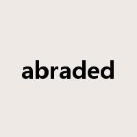 abraded是什么意思