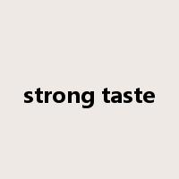 strong taste是什么意思