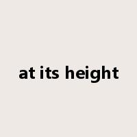 at its height是什么意思