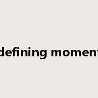 defining moment是什么意思