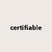 certifiable是什么意思