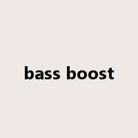 bass boost是什么意思