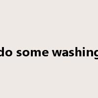 do some washing是什么意思