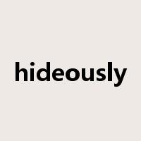 hideously是什么意思