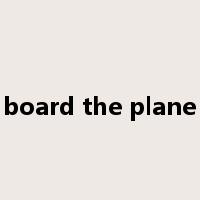 board the plane是什么意思