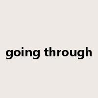 going through是什么意思