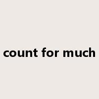 count for much是什么意思