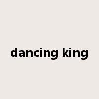 dancing king是什么意思