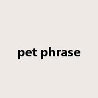 pet phrase是什么意思