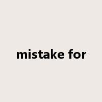mistake for是什么意思