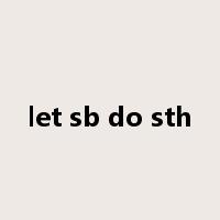 let sb do sth是什么意思