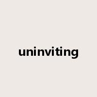 uninviting是什么意思