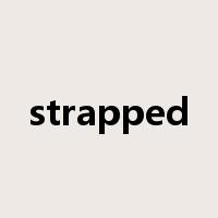 strapped是什么意思