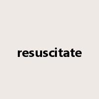 resuscitate是什么意思