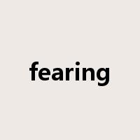 fearing是什么意思