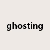 ghosting是什么意思