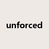 unforced是什么意思