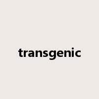 transgenic是什么意思