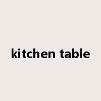 kitchen table是什么意思