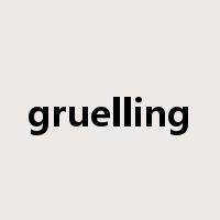 gruelling是什么意思