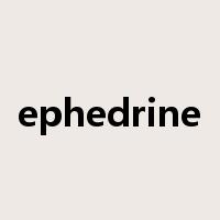 ephedrine是什么意思