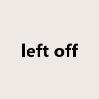 left off是什么意思